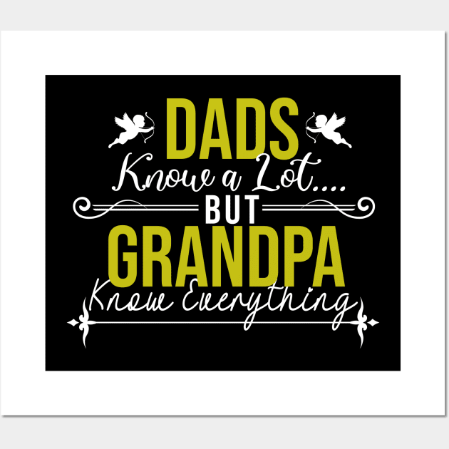 Dads Know a lot but Grandpa Know Everything Wall Art by CHNSHIRT